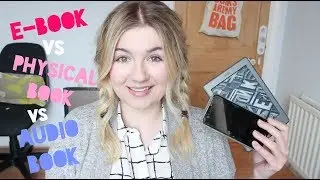 Ebooks Vs. Physical Books Vs. Audiobooks | Pros & Cons