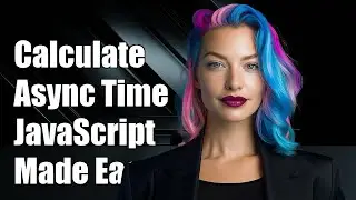 How to calculate the execution time of an async function in JavaScript?