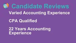 Candidate Review: Varied Accounting Experience CPA Qualified 22 Years Accounting Experience