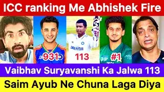 vaibhav suryavanshi 113 pakistan reaction | india cricket | abhishek sharma icc ranking | saim 