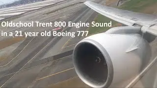 Incredible engine sound during takeoff in a 21 years old Boeing 777-200 powered by Trent 800 engines