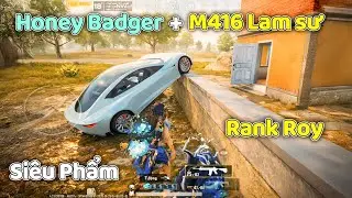 PUBG Mobile | HONEY BADGER CỔ MỘC VS M416 LAM SƯ &ndash; RANK TỐI THƯỢNG NỔ M&Aacute;Y!