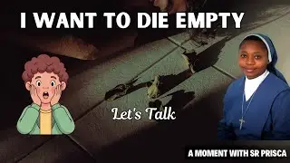 I want to die empty | A moment with Sr Prisca