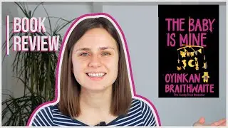 THE BABY IS MINE by Oyinkan Braithwaite || Book Review