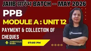 JAIIB प्रारंभ Batch &ndash; May 2026 | PPB MODULE A : UNIT 12 | THEORY + MCQ | AMBITIOUS BABA