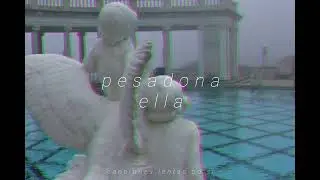 ella - pesadona (slowed + reverb)