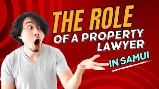 The Role of a Property Lawyer in Samui: Essential Insights | Property Lawyer Koh Samui