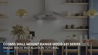 Cosmo Appliances Wall Mount Range Hood 631 Series | Installation Tutorial