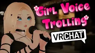 Girl Voice Trolling On VRChat | 