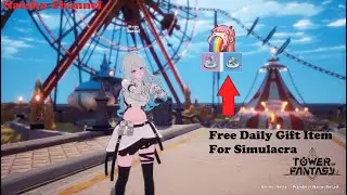 (Tower Of Fantasy) Daily Free Gift Item For Simulacra!!!