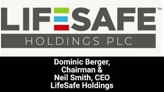 Interview: Dominic Berger, Chairman & Neil Smith CEO, LifeSafe Holdings