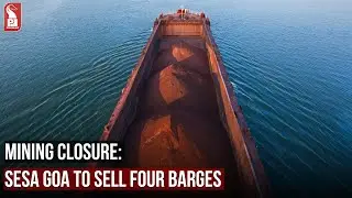 MINING CLOSURE: SESA GOA TO SELL FOUR BARGES | Prudent Media Goa