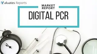 Decoding the Digital PCR Market | Valuates Reports