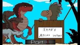 ARKDUCATION SHOWCASE: Shad's Atlas Imports - Part 1