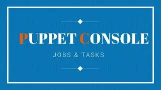 14.3 Puppet Console, Jobs and Tasks