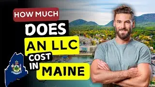 How Much Does an LLC Cost in Maine