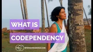 Codependency - My Personal Recovery Journey I Sonia Indigo