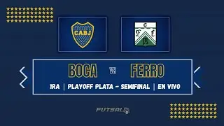 Boca VS Ferro (1ra) | PLAYOFF SEMIFINAL 