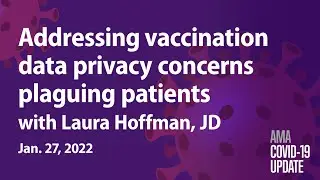 Laura Hoffman, JD, on protecting patients' vaccination data | COVID-19 Update for Jan. 27, 2022