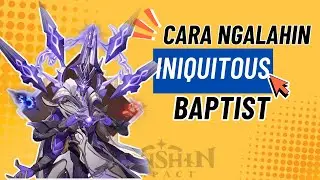 Cara Mengalahkan Iniquitous Baptist Genshin Impact