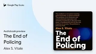 The End of Policing by Alex S. Vitale &middot; Audiobook preview