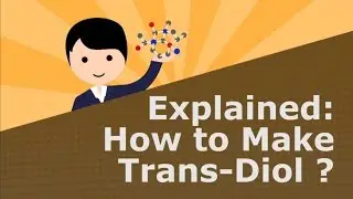 Explained How to Make trans Diol (Lightboard)