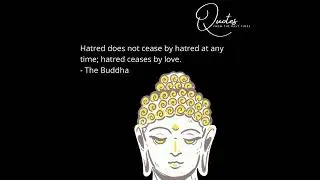 Buddha Quotes - Hatred Does Not Cease By