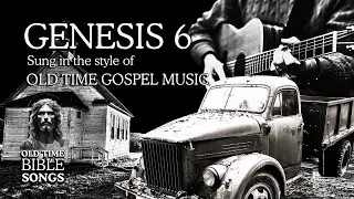 Genesis 6 &mdash; Old Time Bible Song | When the Earth Was Filled With Violence