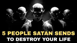 5 Types of People Satan Sends to Destroy Your Life  Anointed Warrior
