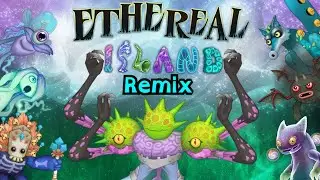 An Ethereal Island Remix || My Singing Monsters Fanmade