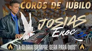 ‼️COROS DE JUBILO JOSIAS ENOC‼️ 🔥🎯🎼🎹🙌🏻