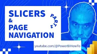 How To Use Slicers In Power BI For Powerful Page Navigation - Part 2
