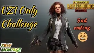 only UZI challenge with sad ending || pubg mobile || XR4Y MONTAGE