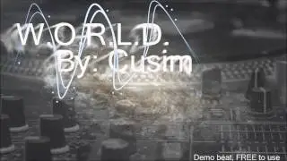 W.O.R.L.D. by Cusim Instumental - Demo Beat ~ Free to use PLEASE COMMENT!
