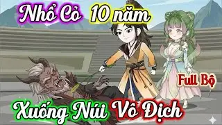 (Full Có Kết) Tu Luyện Nhổ Cỏ 10 Năm, Xuống Núi Vô Địch Thiên Hạ  | Linh Tinh Review