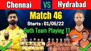 IPL 2022 MATCH 46 CSK VS SRH PLAYING 11 | SRH VS CSK