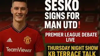 Sesko Signs for Man Utd! 🔴 Premier League Debate LIVE with the Terrace Talk Team
