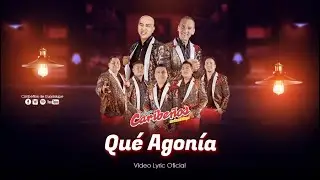 Qu&eacute; Agon&iacute;a - Caribe&ntilde;os de Guadalupe (Videolyric Oficial)