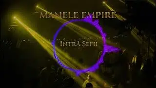 Intră Șefii - Manele Empire