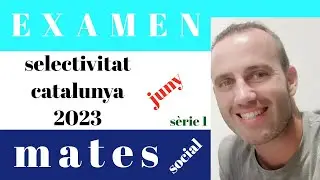 examen PAU selectivitat mates Social juny 2023 MATEMÀTIQUES CCSS