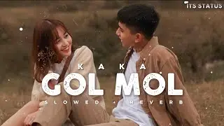 GOLMOL (Slowed + Reverb) | KAKA | Billo Kehndi Album  | Its_status1