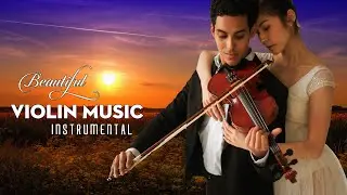 Most 1 hours Beautiful Violin Love Songs - Best Soft Relaxing Instrumental Violin Music