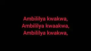 AMBILILYA KWAKWA-Wilberforce Musyoka Lyrics by Sir_sila