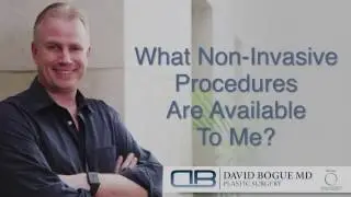 Non Invasive Cosmetic Surgery Procedures - David Bogue, MD Plastic Surgery