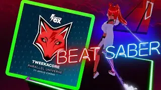 [Beat Saber] Tweekacore - Parallel Universe