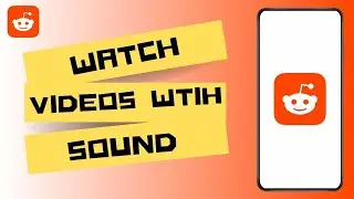 How To Watch Videos On Reddit With Sound ?