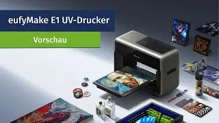 eufyMake E1 UV Drucker | Vorschau