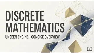 Discrete Mathematics  Unseen Engine - Concise and almost a complete overview of Discrete Mathematics