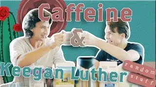 Caffeine and Keegan Luther: 
