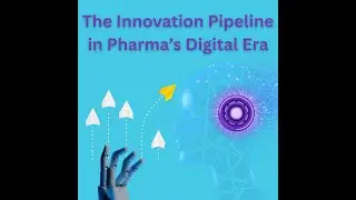 The Innovation Pipeline in Pharma's Digital Era